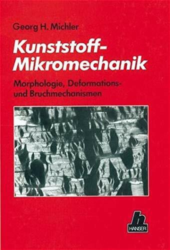 hanser fachbuch kunststoff-mikromechanik: morphologie, deformations- und bruchmechanismen von polymeren werkst...