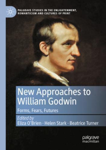 Neue Ansätze Zu William Godwin: Formen, Ängste, Zukunft Von Eliza O'brien (englisch